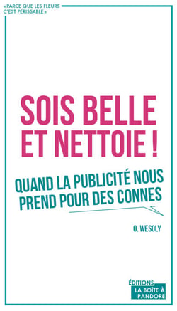 Sois belle et nettoie ! - Quand la publicité nous prend pour des connes