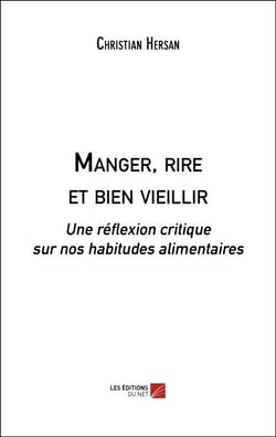 Manger, rire et bien vieillir - Une réflexion critique sur nos habitudes alimentaires