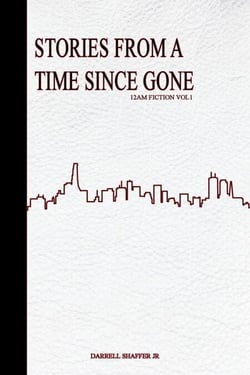 Stories From a Time Since Gone - 12 AM Fiction, #1