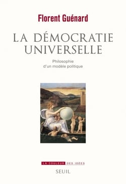 La démocratie universelle. Philosophie d'un modèle politique - Philosophie d'un modèle politique