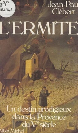 L'ermite - Un destin prodigieux dans la Provence du Ve siècle