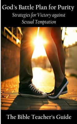 God's Battle Plan for Purity: Strategies for Victory against Sexual Temptation - The Bible Teacher's Guide