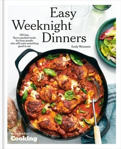 Easy Weeknight Dinners - 100 Fast, Flavor-Packed Meals for Busy People Who Still Want Something Good to Eat [A Cookbook]