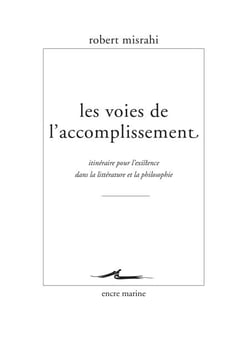 Les Voies de l'accomplissement - Itinéraire pour l'existence dans la littérature et la philosophie