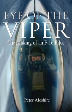 Eye of the Viper - The Making of an F-16 Pilot