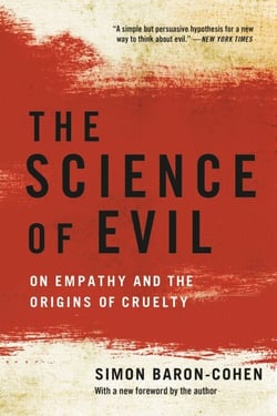 The Science of Evil - On Empathy and the Origins of Cruelty