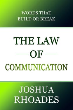 The Law of Communication Words That Build Or Break - The Law of, #2