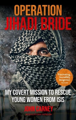 Operation Jihadi Bride - My Covert Mission to Rescue Young Women from ISIS - The Incredible True Story