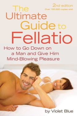 Ultimate Guide to Fellatio - How to Go Down on a Man and Give Him Mind-Blowing Pleasure