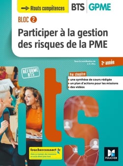 BLOC 2 Participer à la gestion des risques de la PME BTS GPME 2e année - Éd. 2019 Manuel FXL
