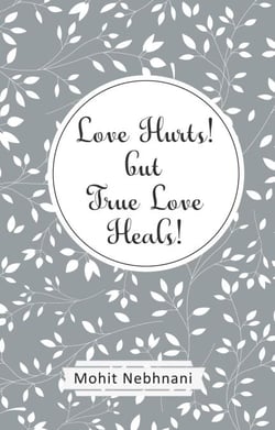 Love Hurts! but True Love Heals!