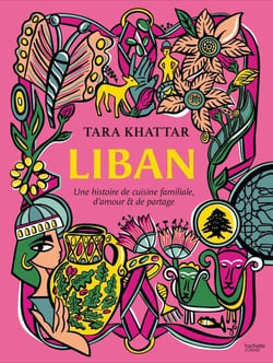 Liban - Une histoire de cuisine familiale, d'amour et de partage