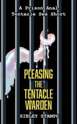 Pleasing the Tentacle Warden: A Prison Anal Tentacle Sex Short