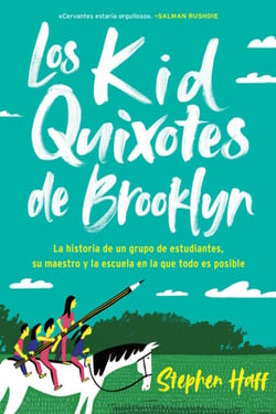 Kid Quixotes \ Los Kid Quixotes de Brooklyn - La historia de un grupo de estudiantes, su maestro y la escuela en la que todo es posible