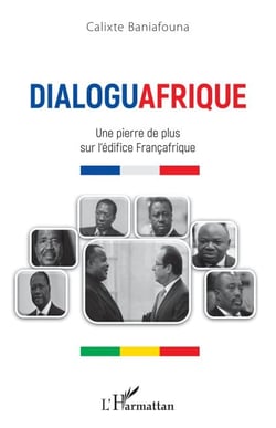 Dialoguafrique - Une pierre de plus sur l'édifice Françafrique