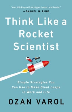 Think Like a Rocket Scientist - Simple Strategies You Can Use to Make Giant Leaps in Work and Life