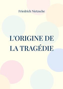 L'Origine de la Tragédie - La Naissance de la Tragédie