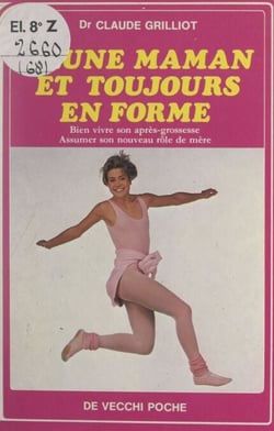 Jeune maman et toujours en forme - Bien vivre son après-grossesse. Assumer son nouveau rôle de mère