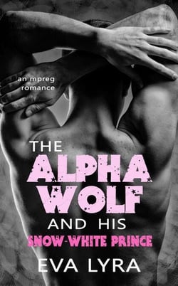 The Alpha Wolf and His Snow-White Prince: An Mpreg Romance - Omegaverse Fairytales, #2