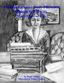 The Blind History Lady Presents; Blinded WWII Vets, Meet Monroe Fox - The Blind History Lady Presents, #11