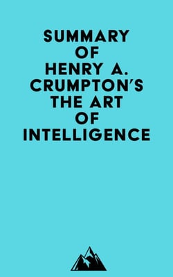 Summary of Henry A. Crumpton's The Art of Intelligence