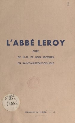 L'Abbé Leroy, curé de N.-D. de Bon Secours en Saint-Marcouf-de-l'Isle