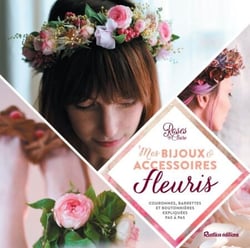 Mes bijoux et accessoires fleuris - couronnes, barrettes et boutonnières expliquées pas à pas