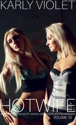 Hotwife: 3 Stories Of Naughty Wives And Their Open Marriages - Volume 15