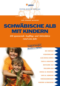 Schwäbische Alb mit Kindern - Über 500 spannende Ausflüge und Aktivitäten rund ums Jahr