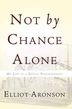 Not by Chance Alone - My Life as a Social Psychologist