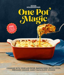 Good Housekeeping One-Pot Magic - 175 Warm &amp; Wonderful Recipes