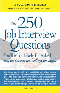 The 250 Job Interview Questions - You'll Most Likely Be Asked...and the Answers That Will Get You Hired!