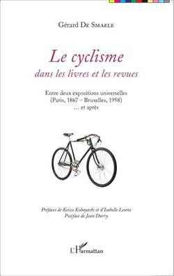 Le cyclisme dans les livres et les revues - Entre deux expositions universelles (Paris, 1867 - Bruxelles, 1958)... et après