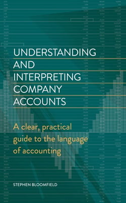 Understanding and Interpreting Company Accounts - A practical guide to published accounts for non-specialists