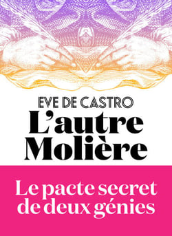 L'Autre Molière - Le pacte secret de deux génies
