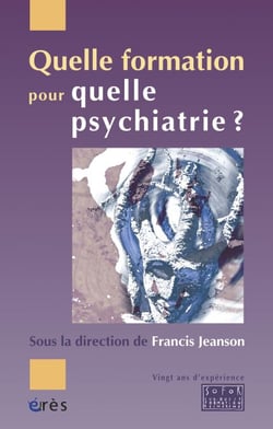 Quelle formation pour quelle psychiatrie ? - Vingt ans d'expérience de la Sofor
