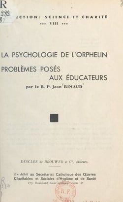 La psychologie de l'orphelin - Problèmes posés aux éducateurs