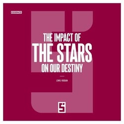 The Impact of the Stars on Our Destiny