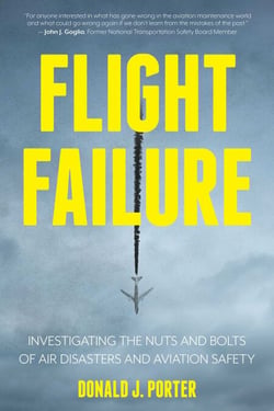 Flight Failure - Investigating the Nuts and Bolts of Air Disasters and Aviation Safety