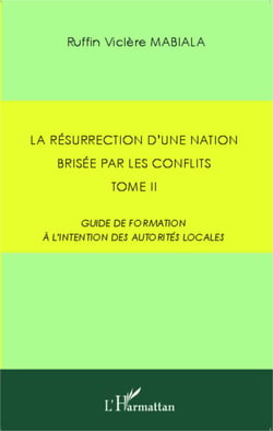 La résurrection d'une nation brisée par les conflits - Tome 2 - Guide de formation à l'intention des autorités locales