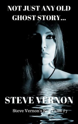 Not Just Any Old Ghost Story - Steve Vernon's Sea Tales, #7