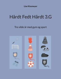 Hårdt Fedt Hårdt 3.G - Tre vilde år med gym og sport