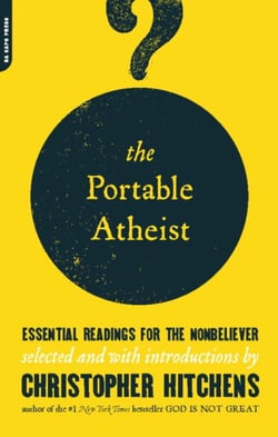 The Portable Atheist - Essential Readings for the Nonbeliever