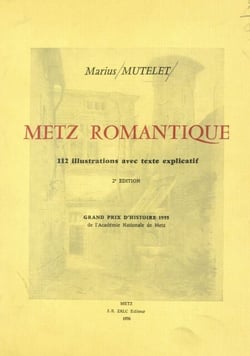 Metz romantique - 112 illustrations avec texte explicatif