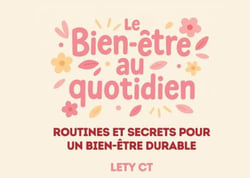Le Bien-Être au Quotidien - Routines et secrets pour un bien-être durable