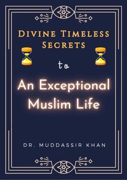 Divine Timeless Secrets To An Exceptional Muslim Life: Spiritual Teachings of Quran, Sunnah, Ibn Taymiyyah, Ibn Al-Qayyim, and Ibn Al-Jawzi to Calm Your Mind and Reduce Your Sadness
