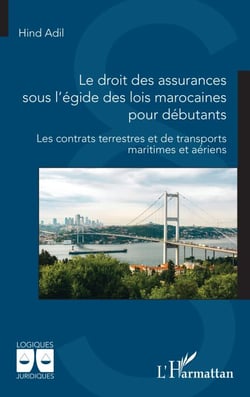 Le droit des assurances sous l’égide des lois marocaines pour débutants - Les contrats terrestres et de transports maritimes et aériens