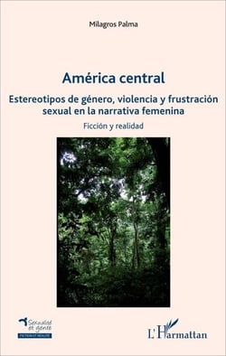America central - Estereotipos de género, violencia y frustración sexual en la narrativa femenina - sexual en la narrativa femenina