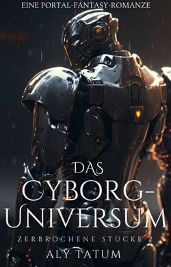 Das Cyborg-Universum - Zerbrochene Stücke, #2
