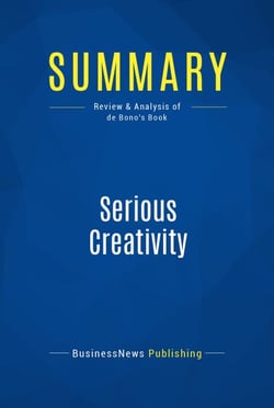 Summary: Serious Creativity - Review and Analysis of de Bono's Book